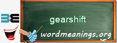 WordMeaning blackboard for gearshift